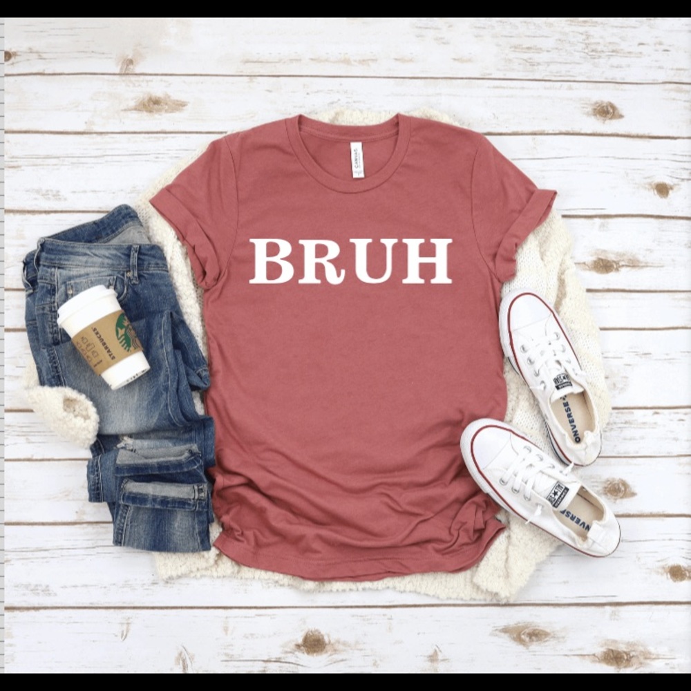 Bruh T-shirt! Call me Bruh one more time!